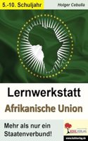 Lernwerkstatt Afrikanische Union: Mehr als nur ein Staatenverbund