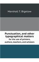 Punctuation, and other typographical matters for the use of printers, authors, teachers, and scholars