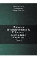Memoires et correspondance du Roi Jerome Et de la reine Catherine Tome 5