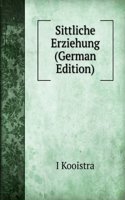 Sittliche Erziehung (German Edition)
