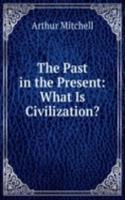 Past in the Present: What Is Civilization?