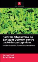 Rastreio fitoquímico do Sanctum Ocimum contra bactérias patogénicas