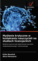 Myślenie krytyczne w ksztalceniu nauczycieli na studiach licencjackich