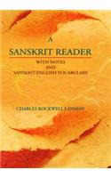 A Sanskrit Reader with Notes and Sanskrit-English Vocabulary
