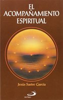 El acompanamiento espiritual: Para la pastoral juvenil y vocacional