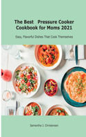 The Best Pressure Cooker Cookbook for Moms 2021