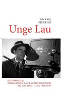 Unge Lau: Historien om filmmanden Lau Lauritzen junior og ASA Film. 1. del 1910-1945