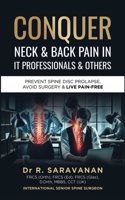 Conquer Neck & Back Pain in It Professionals & Others: Prevent Spine Disc Prolapse, Avoid Surgery & Live Pain-Free