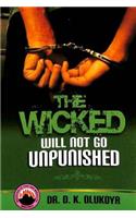 Wicked Will Not Go Unpunished
