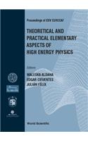 Theoretical and Practical Elementary Aspects of High Energy Physics, Procs of XXV Curccaf