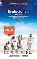 Evoluciona... Y potencia la transformación digital de tu negocio