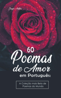 60 Poemas de Amor em Português: A Coleção mais Bela de Poemas do Mundo