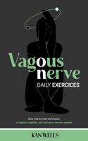 VAGUS NERVE Daily Exercises: Easy step by step techniques to support, regulate, and relax your nervous system