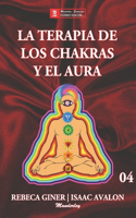 La Terapia de Los Chakras Y El Aura: (Como Hacer)