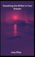 Visualizing the Shifter in Your Dreams