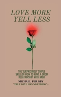 Love More Yell Less