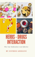 Why Your Medication is Not Effective: Herbs and Drugs Interaction