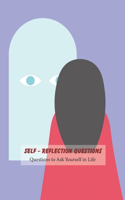 Self - Reflection Questions: Questions to Ask Yourself in Life: Book for Kids