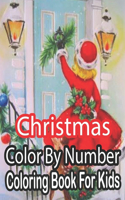 Christmas Color By Number Coloring Book For Kids: Christmas Color By Number Coloring Book For Kids A Children's Holiday color by Number...50 images for Kids Ages 8-12 Holiday Best gift 2020 (Colorin