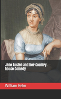 Jane Austen and her Country-house Comedy