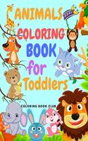 Animals Coloring Book for Toddlers: Amazing Coloring Book for Toddlers Includes Jungle Animals, Forest Animals and Farm Animals Ages 2-4, 4-8