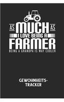 AS MUCH AS I LOVE BEING A FARMER BEING A GRANDPA IS WAY COOLER - Gewohnheitstracker