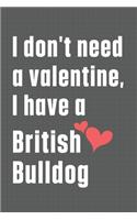 I don't need a valentine, I have a British Bulldog: For British Bulldog Fans
