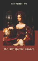 The Fifth Queen Crowned