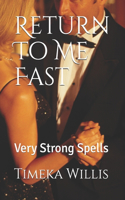 Return To Me Fast: Very Strong Spells