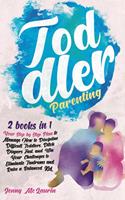 Toddler Parenting: 2 books in 1 - Your Step by Step Plan to Manage How to Discipline Difficult Toddlers, Ditch Diapers Fast, and Win Your Challenges to Eliminate Tantr