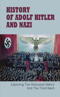 History Of Adolf Hitler & Nazi: Exploring The Holocaust History & The Third Reich: Hitler Biography