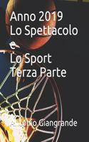 Anno 2019 Lo Spettacolo e Lo Sport Terza Parte