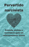 Narcissistic Pervert: Understand, protect and rebuild after a toxic relationship