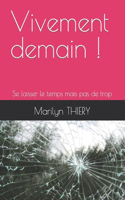 Vivement demain !