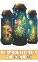 Fairy Houses in Jar Coloring Book For Adults