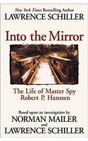 Into the Mirror: The Life of Master Spy Robert P. Hanssen