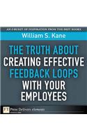 Truth About Creating Effective Feedback Loops with Your Employees, The