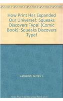 How Print Has Expanded Our Universe!: Squeaks Discovers Type! (Comic Book)