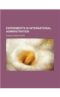 Experiments in International Administration