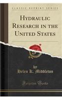 Hydraulic Research in the United States (Classic Reprint)