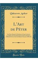 L'Art de Péter: Essai Théori-Physique Et Méthodique; A l'Usage Des Personnes Constipées, Des Personnages Graves Et Austères, Des Dames Mélancoliques, Et de Tous Ceu