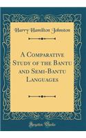 A Comparative Study of the Bantu and Semi-Bantu Languages (Classic Reprint)