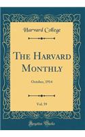 The Harvard Monthly, Vol. 59: October, 1914 (Classic Reprint)