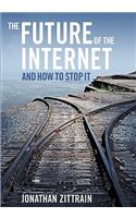 The Future of the Internet---And How to Stop It