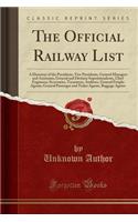 The Official Railway List: A Directory of the Presidents, Vice Presidents, General Managers and Assistants, General and Division Superintendents, Chief Engineers, Secretaries,