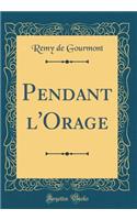Pendant l'Orage (Classic Reprint)