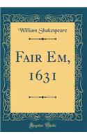 Fair Em, 1631 (Classic Reprint)