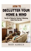 How to Declutter Your Home & Mind