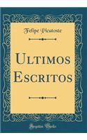 Ultimos Escritos (Classic Reprint)