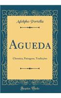 Agueda: Chronica, Paizagens, TradicÃ§Ãµes (Classic Reprint)